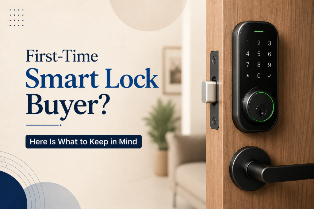 First-Time Smart Lock Buyer? Here Is What to Keep in Mind
