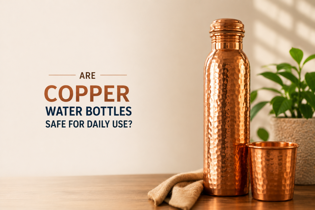 Are Copper Water Bottles Safe for Daily Use? What You Should Know Before Buying
