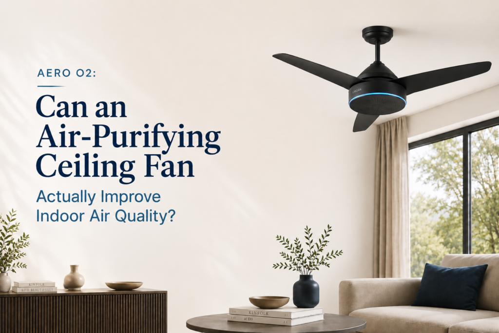 Aero O2: Can an Air-Purifying Ceiling Fan Actually Improve Indoor Air Quality? 
