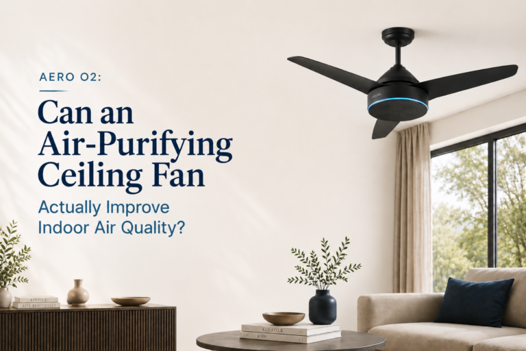 Can an Air-Purifying Ceiling Fan Actually Improve Indoor Air Quality